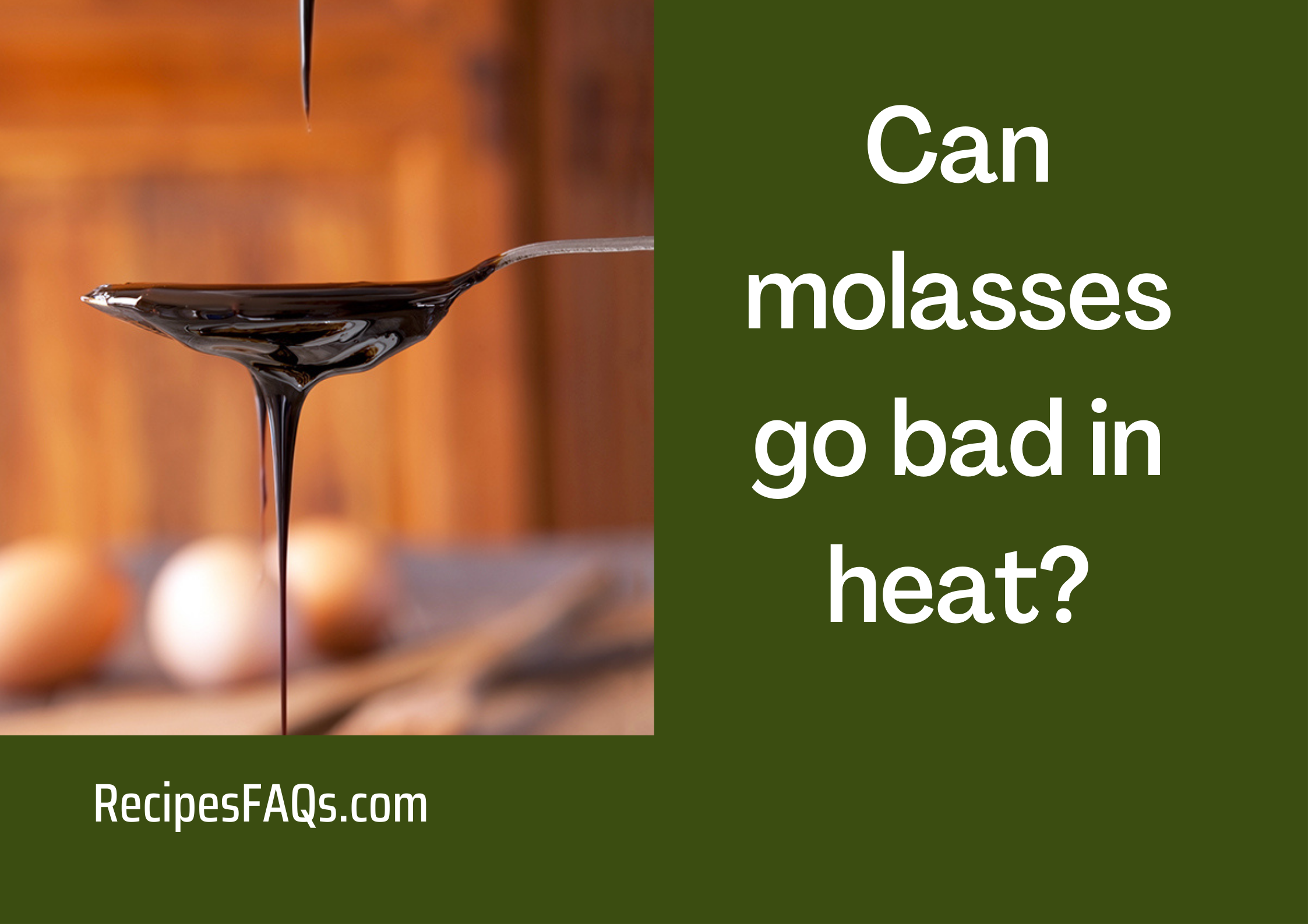 Can molasses go bad in heat
