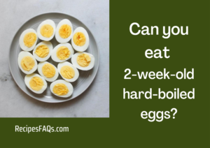 Can you eat 2-week-old hard-boiled eggs
