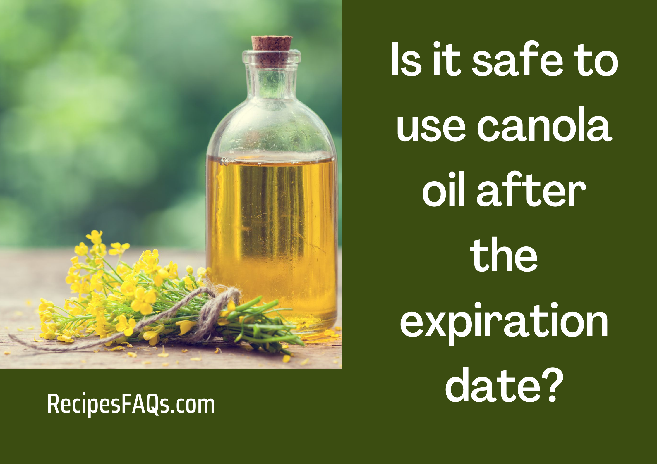 Is it safe to use canola oil after the expiration date
