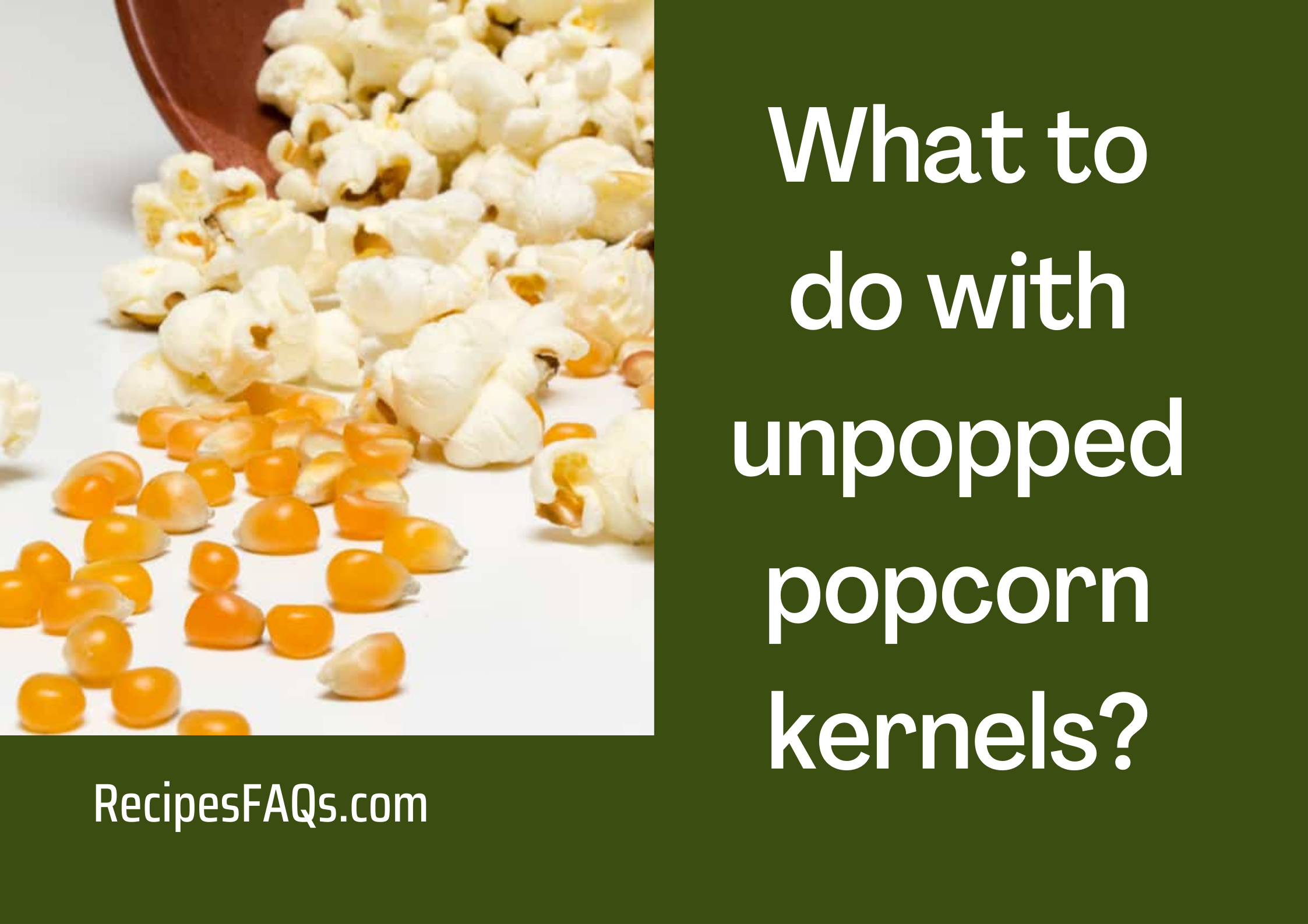 What to do with unpopped popcorn kernels