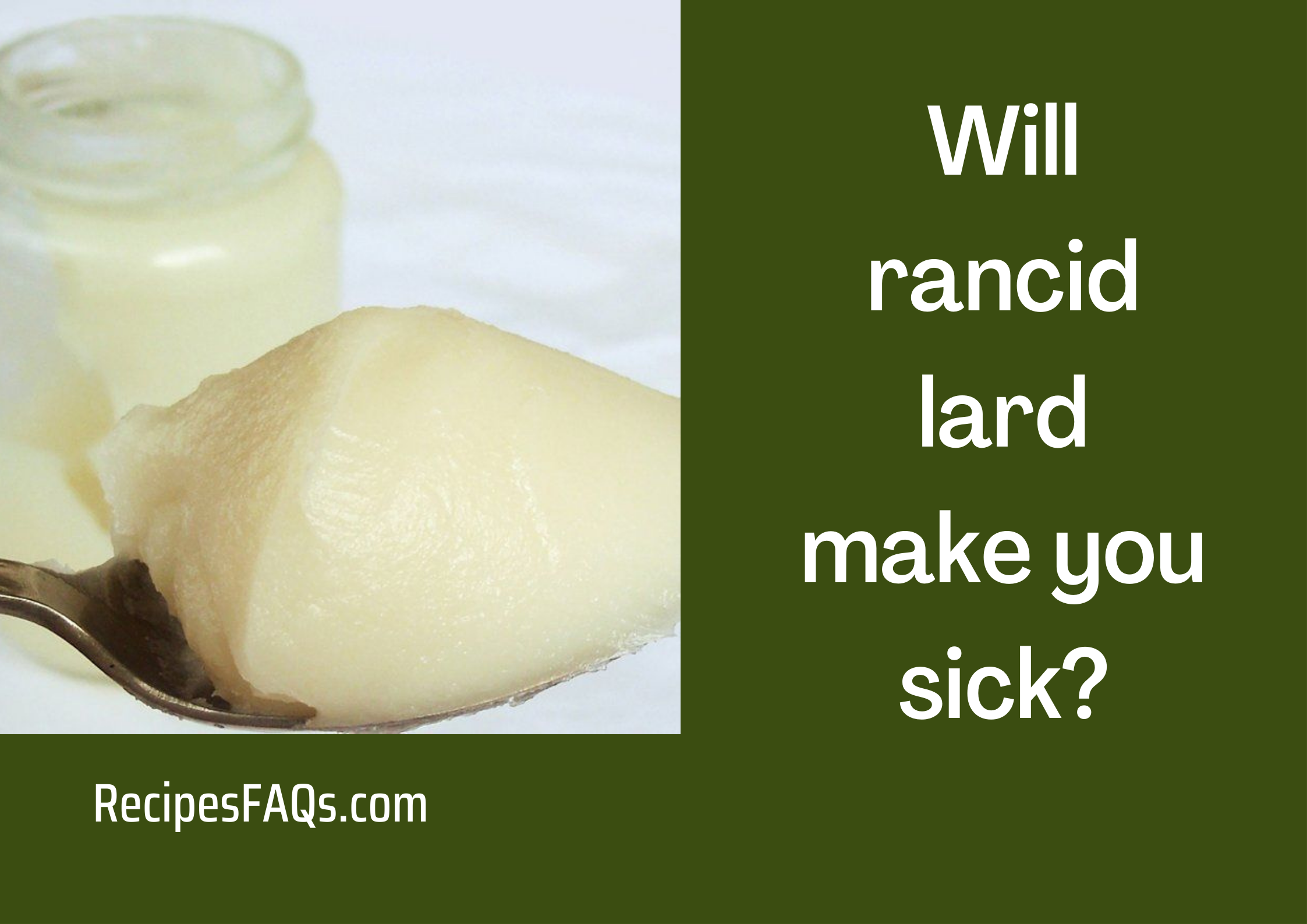 Will rancid lard make you sick?